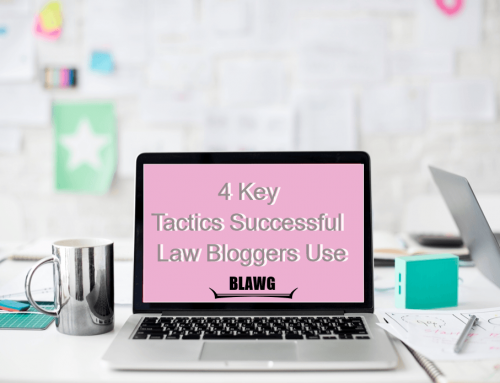 4 Key Tactics Successful Law Bloggers Use